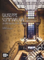 Giuseppe Sommaruga (1867-1917). Un protagonista del liberty. Catalogo della mostra (Varese, 28 maggio-31 luglio 2017. Milano, 22 giugno-25 luglio 2017). Ediz. illustrata