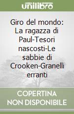 Giro del mondo: La ragazza di Paul-Tesori nascosti-Le sabbie di Crooken-Granelli erranti libro