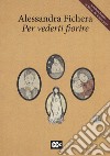 Per vederti fiorire libro