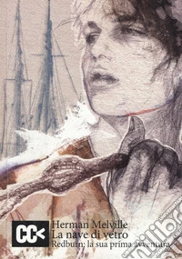 La nave di vetro. Redburn: la sua prima avventura libro