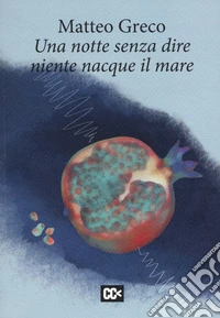 Una notte senza dire niente nacque il mare