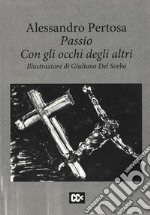 Passio. Con gli occhi degli altri libro