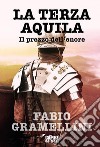 La terza aquila. Il prezzo dell'onore libro di Gramellini Fabio