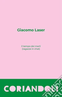 Il tempo dei merli (ragazze in chat) libro
