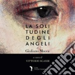 La solitudine degli angeli. Ediz. italiana e inglese