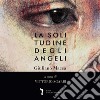 La solitudine degli angeli. Ediz. italiana e inglese libro