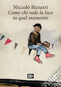 Come chi vede la luce in quel momento libro