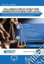 Collaboratore ed istruttore amministrativo negli enti locali. Manuale teorico completo di preparazione ai concorsi di Collaboratore e istruttore area amministrativi negli enti locali, categoria B e C libro