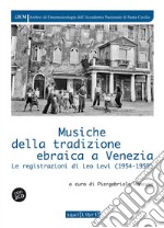 Musiche della tradizione ebraica a Venezia. Le registrazioni di Leo Levi (1954-1959). Con 2 CD-Audio