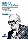 Bulat Okudzava. Vita e destino di un poeta con la chitarra. Con CD-Audio libro di De Florio Giulia