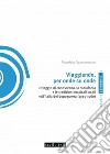 Viaggiando, per onde su onde. Il viaggio di conoscenza, la radiofonia e le tradizioni musicali locali nell'Italia del dopoguerra (1945-1960) libro di Agamennone Maurizio