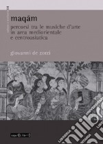 Maqam. Percorsi tra le musiche d'arte in area mediorientale e centroasiatica