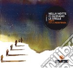 Nella notte ci guidano le stelle. Canti per la Resistenza. Con CD libro