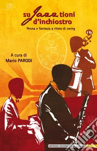Sujazztioni d'inchiostro. Penna e fantasia a ritmo di swing libro