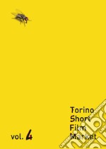 Torino short film market. Vol. 4 libro