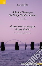 Essere morti a venezia. Poesie scelte. Ediz. italiana e inglese