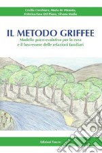 Il metodo Griffee. Modello psico-evolutivo per la cura e il ben-essere delle relazioni familiari. Ediz. illustrata libro