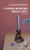 L'aspro respiro della vita libro