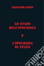 Lo Stato dell'ipocrisia e l'ipocrisia di Stato libro