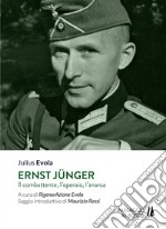 Ernst Jünger. Il combattente, l'operaio, l'anarca