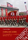 Corea del Nord. Storia, geopolitica e vita quotidiana del Paese «eremita» libro di Ultimo Clemente