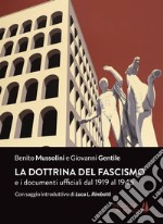 La dottrina del fascismo. E i documenti ufficiali dal 1919 al 1945 libro