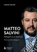 Matteo Salvini. Radiografia di un fenomeno