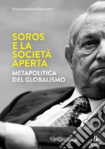 Soros e la società aperta. Metapolitica del globalismo