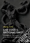 Che cos'è il nazionalismo? libro