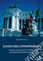 Elogio dell'appartenenza. Identità, comunità e amor di Patria al tempo del mondialismo apolide libro