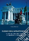 Elogio dell'appartenenza. Identità, comunità e amor di Patria al tempo del mondialismo apolide libro