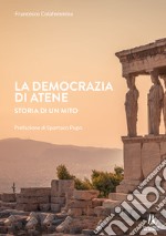 La democrazia di Atene. Storia di un mito libro