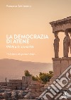 La democrazia di Atene. Storia di un mito libro