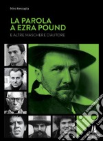 La parola a Ezra Pound e altre maschere d'autore libro