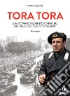 Tora Tora. Una storia d'amore e d'avventura nell'Italia del «Golpe Borghese» libro di Cappellari Pietro