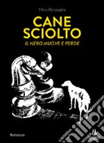 Cane sciolto. Il nero muove e perde libro