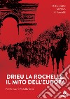 Drieu La Rochelle. Il mito dell'Europa libro