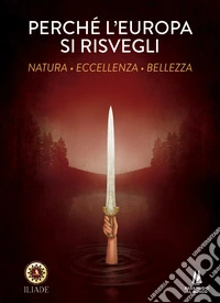 Perchè l'Europa si risvegli. Natura, eccellenza, bellezza