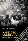 Hatecore Connection. L'anima nera dell'Hardcore libro di Maspero Davide Ribaric Max