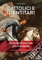 Cattolici e identitari. Da La Manif pour tous alla riconquista