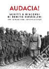 Audacia! Scritti e discorsi di Benito Mussolini per i giovani degli Istituti Militari libro di Mussolini Benito