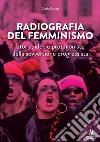 Radiografia del femminismo. Storia, idee e protagoniste della sovversione progressista libro di Russo Vania