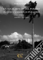 En aquel rincón del paradíso-In quell'angolo di paradiso. Ediz. bilingue