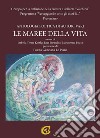 Le maree della vita. Antologia poetica di autori vari libro