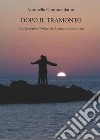 Dopo il tramonto. L'alba segna l'inizio della nostra nuova vita libro