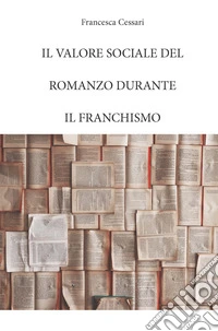 Il valore sociale del romanzo durante il franchismo libro