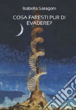 Cosa faresti pur di evadere?