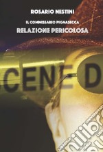 Relazione pericolosa. Il commissario Pignasecca libro