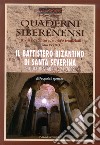 Quaderni siberenensi. Rivista di cultura, storia e tradizioni. Il battistero di Santa Severina. Numero speciale libro