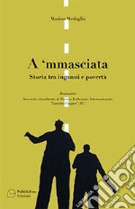 A 'mmasciata. Storia tra inganni e povertà libro